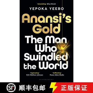 阿纳西的黄金 Anansi's Gold: The Man Who Looted the West Outfoxed Washington and Swindled the World [9781526666680]