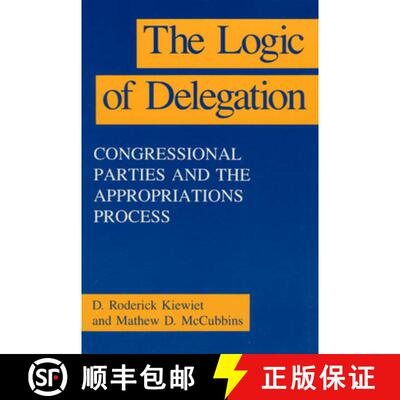 【3-4周达】Logic of Delegation: Congressional Parties and the Appropriations Process [9780226435312]