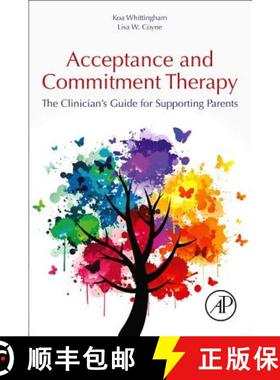 【3-4周达】Acceptance and Commitment Therapy: The Clinician's Guide for Supporting Parents [9780128146699]
