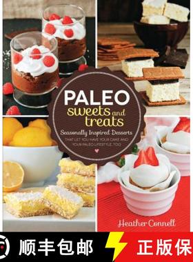 【3-4周达】Paleo Sweets and Treats: Seasonally Inspired Desserts That Let You Have Your Cake and Your... [9781592335565]