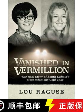 【3-4周达】Vanished in Vermillion: The Real Story of South Dakota's Most Infamous Cold Case [9781637587256]