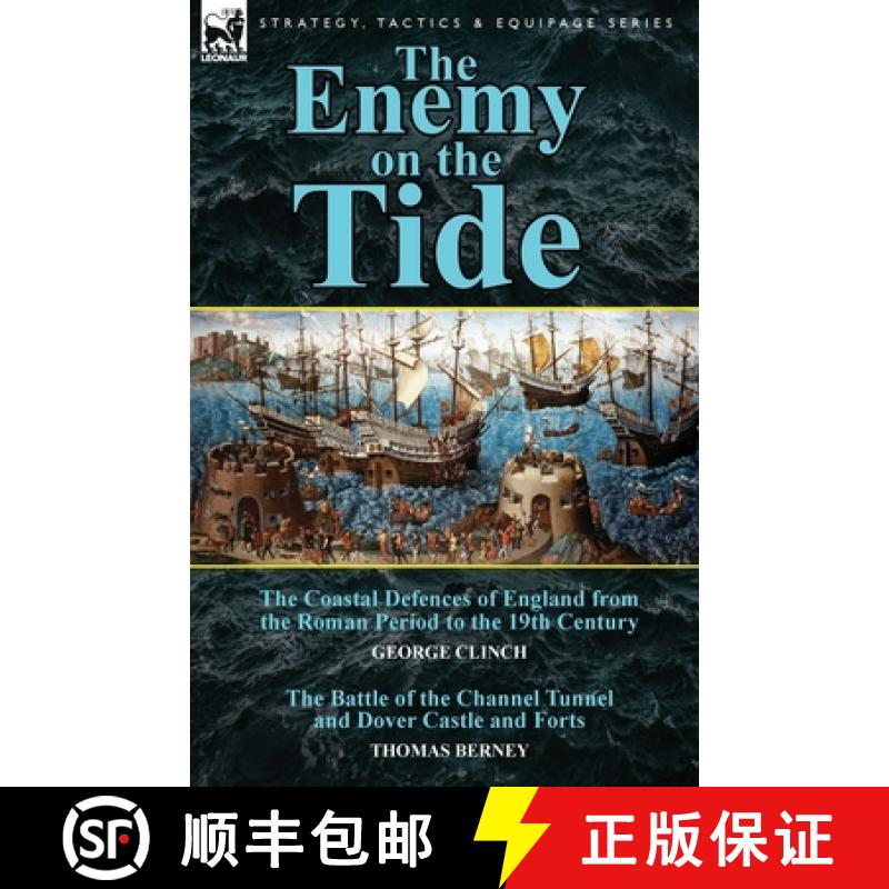 【2-3周达】The Enemy on the Tide-The Coastal Defences of England from the Roman Period to the 19th Ce... [9781782823766]