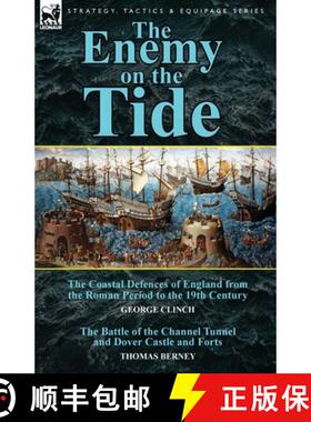 【3-4周达】The Enemy on the Tide-The Coastal Defences of England from the Roman Period to the 19th Ce... [9781782823766]