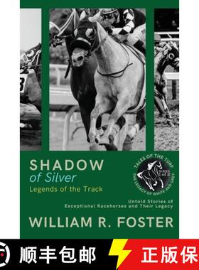 【3-4周达】Shadows of Silver: Untold Stories of Exceptional Racehorses and Their Legacy [9782464923941]