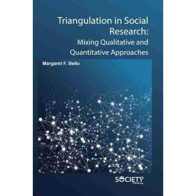 【4周达】Triangulation in Social Research: Mixing Qualitative and Quantitative Approaches [9781774076675]