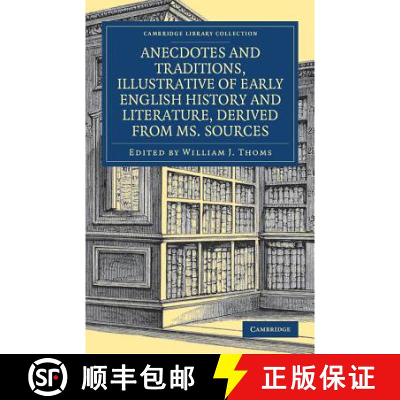 预订 Anecdotes and Traditions, Illustrative of Early English History and Literature, Derived from Ms.... [9781108078030]