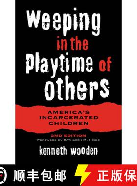 【3-4周达】Weeping in the Playtime of Others: America's Incarcerated Children. 2nd edition. [9780814250631]