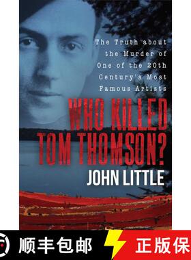 【3-4周达】Who Killed Tom Thomson?: The Truth about the Murder of One of the 20th Century's Most Famo... [9781510733381]