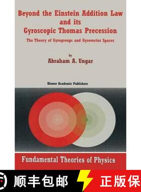 【3-4周达】Beyond the Einstein Addition Law and its Gyroscopic Thomas Precession : The Theory of Gyro... [9780792369103]