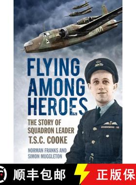 【3-4周达】Flying Among Heroes: The Story of Squadron Leader T.C.S Cooke Dfc Afc Dfm ' [9780752480428]