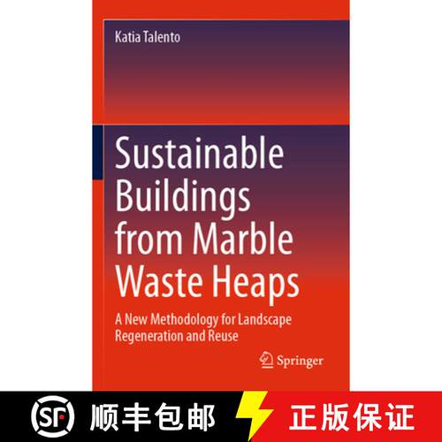 【3-4周达】Sustainable Buildings from Marble Waste Heaps: A New Methodology for Landscape Regeneratio... [9783031721489]