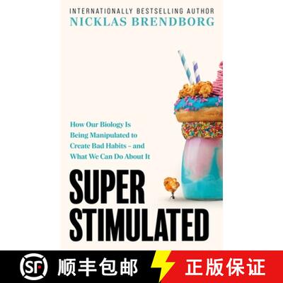 【3-4周达】Super Stimulated: How Our Biology Is Being Manipulated to Create Bad Habits - And What We ... [9781399735148]