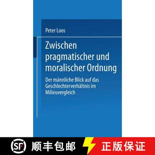 【3-4周达】Zwischen pragmatischer und moralischer Ordnung : Der männliche Blick auf das Geschlechter... [9783810022721]