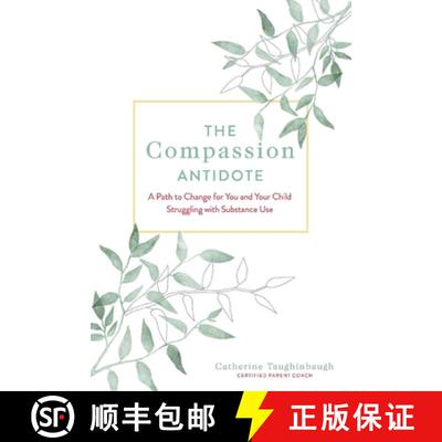 【3-4周达】The Compassion Antidote: A Path to Change for You and Your Child Struggling with Substance... [9781667810768]