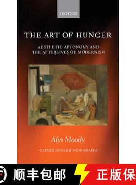 【3-4周达】The Art of Hunger: Aesthetic Autonomy and the Afterlives of Modernism [9780198828891]
