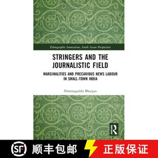 预订 Stringers and the Journalistic Field: Marginalities and Precarious News Labour in Small-Town India [9781032326429]