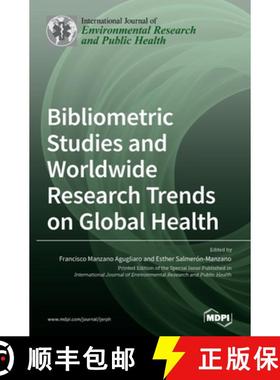 【3-4周达】Bibliometric Studies and Worldwide Research Trends on Global Health [9783039430949]