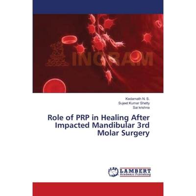 【4周达】Role of PRP in Healing After Impacted Mandibular 3rd Molar Surgery [9783659386121]