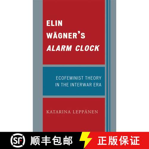 【3-4周达】精装 Elin Wägner's Alarm Clock : Ecofeminist Theory in the Interwar Era [9780739120033]