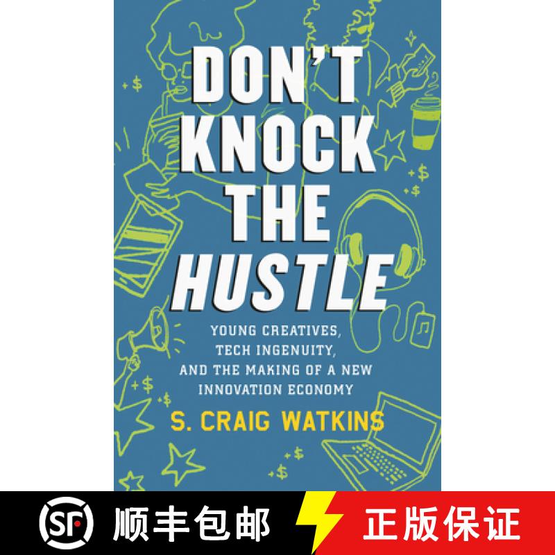 【3-4周达】Don't Knock the Hustle: Young Creatives, Tech Ingenuity, and the Making of a New Innovatio... [9780807028391]