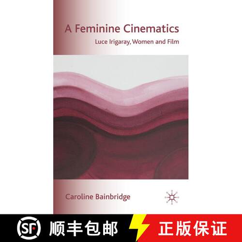 【3-4周达】精装 A Feminine Cinematics: Luce Irigaray, Women and Film [9780230553484]