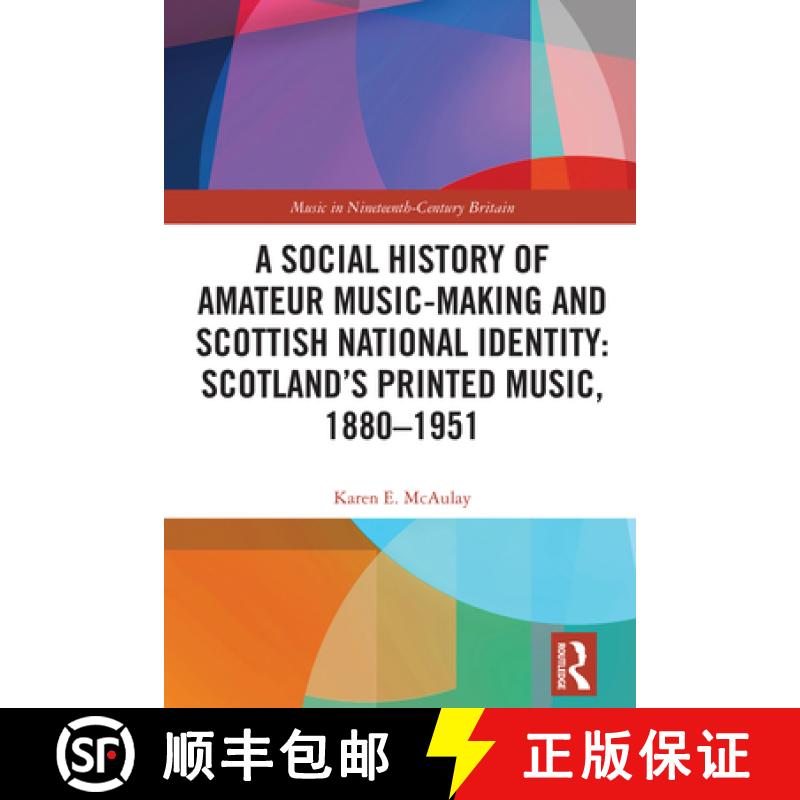 【3-4周达】A Social History of Amateur Music-Making and Scottish National Identity: Scotland's Printe... [9781032389202]