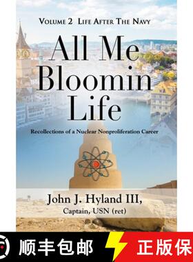 【3-4周达】All Me Bloomin Life: Volume 2 - Life After the Navy, Recollections of a Nuclear Nonprolife... [9781959620235]