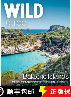 【3-4周达】Wild Guide Balearic Islands: Secret coves, mountains, caves and adventure in Mallorca, Men... [9781910636282]