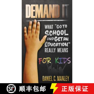 【3-4周达】精装 Demand It For Kids: What Go To School And Get An Education Really Means [9798218025571]