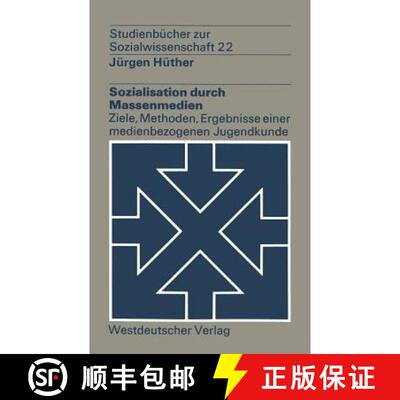 【3-4周达】Sozialisation durch Massenmedien : Ziele, Methoden, Ergebnisse einer medienbezogenen Jugen... [9783531212746]