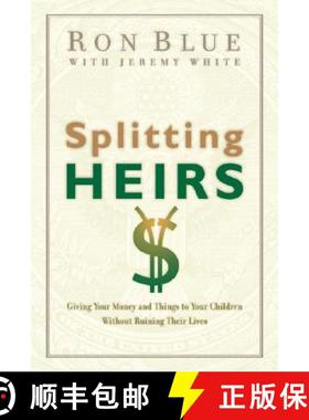 预订 Splitting Heirs: Giving Your Money and Things to Your Children Without Ruining Their Lives [9780802413765]