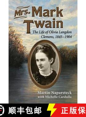 【3-4周达】Mrs. Mark Twain : The Life of Olivia Langdon Clemens, 1845-1904 [9780786472611]