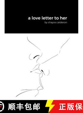 预订 A love letter to her: by shayra calderon [9781312716537]