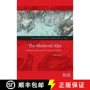 【3-4周达】The Medieval Alps: Landscape, people and power in eastern Trentino [9781407316550]