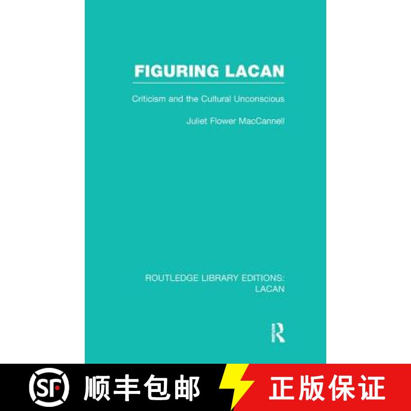 【3-4周达】Figuring Lacan (RLE: Lacan) : Criticism and the Unconscious [9781138969742]