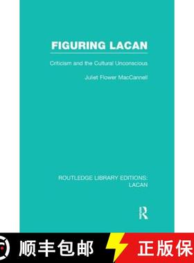 【3-4周达】Figuring Lacan (RLE: Lacan) : Criticism and the Unconscious [9781138969742]