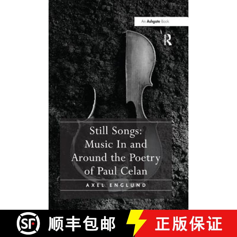 【3-4周达】Still Songs: Music In and Around the Poetry of Paul Celan [9781138268548]