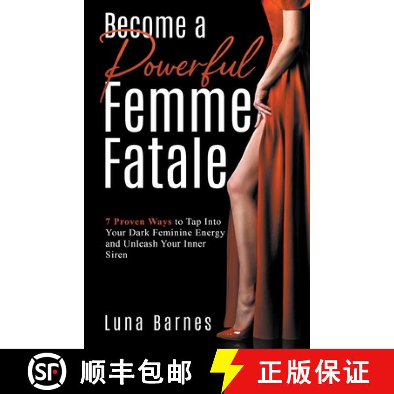 现货 Become A Powerful Femme Fatale: 7 Proven Ways to Tap Into Your Dark Feminine Energy and Unleash ... [9798215964880]