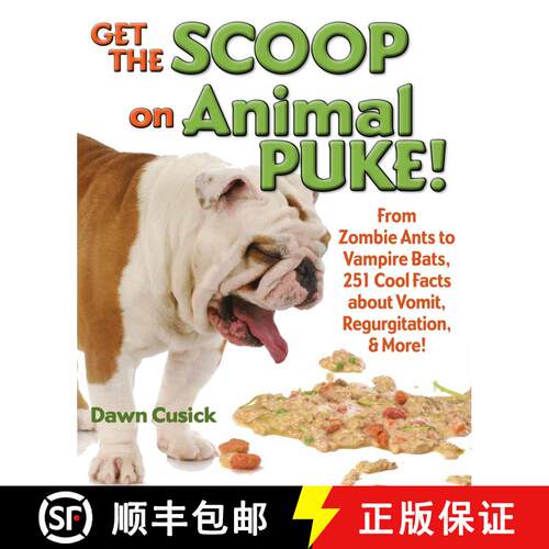 【3-4周达】精装 Get the Scoop on Animal Puke!: From Zombie Ants to Vampire Bats, 251 Cool Facts about... [9781623540456]