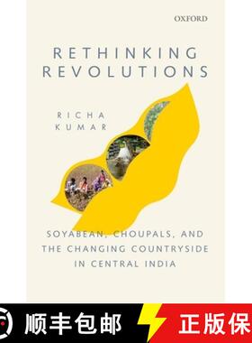 预订 Rethinking Revolutions: Soyabean, Choupals, and the Changing Countryside in Central India [9780199465330]