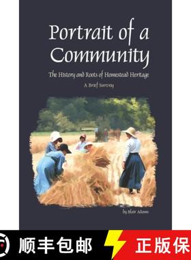预订 Portrait of a Community: The History and Roots of Homestead Heritage - A Brief Survey [9780916387006]