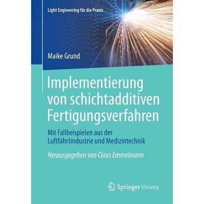 【4周达】Implementierung von schichtadditiven Fertigungsverfahren : Mit Fallbeispielen aus der Luftfa... [9783662442654]