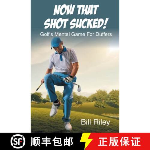 【3-4周达】Now That Shot Sucked!: Golf's Mental Game For Duffers [9798886543155]
