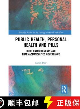 【3-4周达】Public Health, Personal Health and Pills: Drug Entanglements and Pharmaceuticalised Govern... [9781138229389]