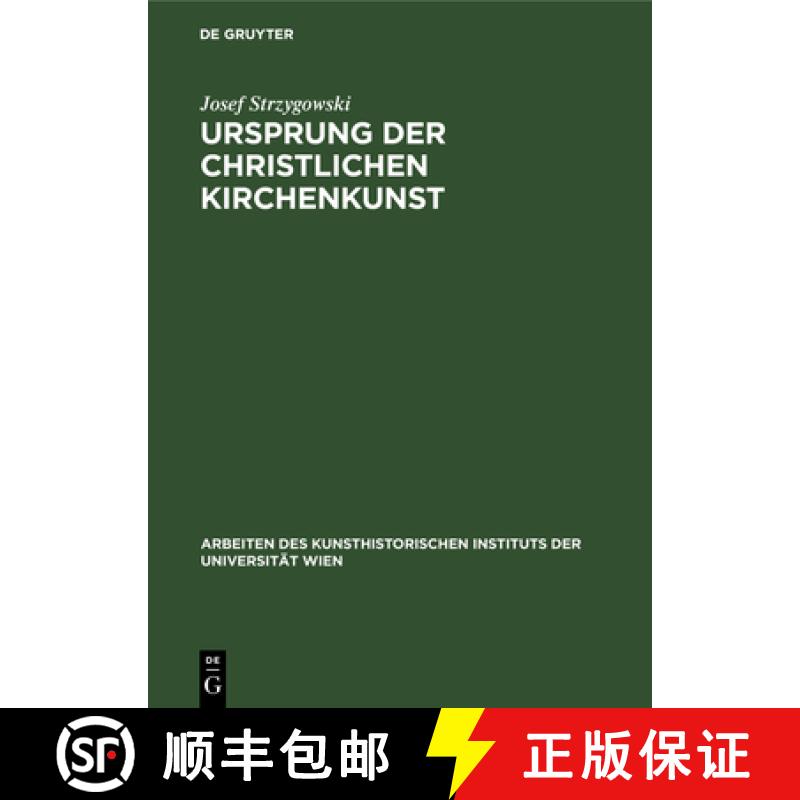 【2-3周达】Ursprung Der Christlichen Kirchenkunst: Neue Tatsachen Und Grundsätze Der Kunstforschung.... [9783112490495]