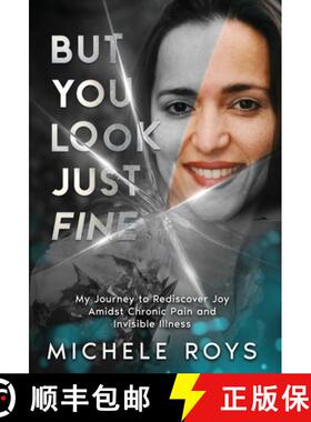 预订 But You Look Just Fine: My Journey to Rediscover Joy Amidst Chronic Pain and Invisible Illness [9781068388729]