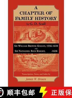 【3-4周达】Scull's A Chapter of Family History: Sir William Brown Knight, 1556-1610 and Sir Nathaniel... [9780788445606]