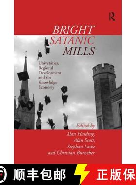 【3-4周达】Bright Satanic Mills : Universities, Regional Development and the Knowledge Economy [9780754645856]