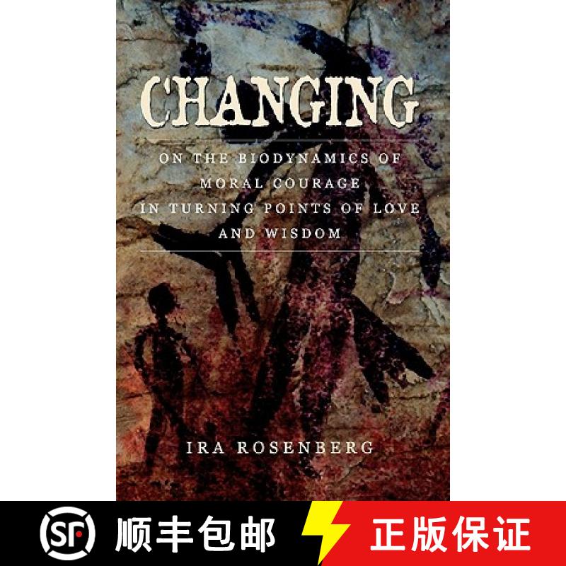 【3-4周达】Changing: On the Biodynamics of Moral Courage in Turning Points of Love and Wisdom [9780578011844]