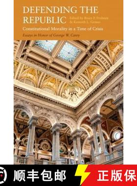 预订 Defending the Republic: Constitutional Morality in a Time of Crisis: Essays in Honor of George W... [9781949822243]
